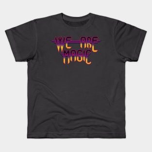 We Are Magic Kids T-Shirt